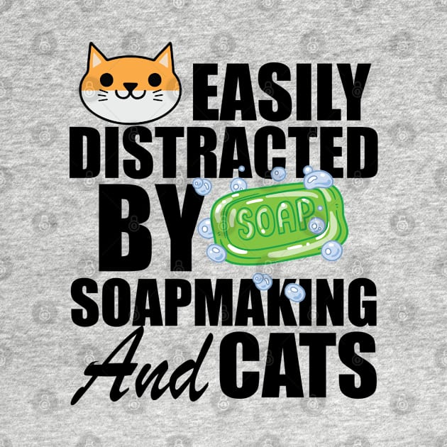 Soap Maker - Easily distracted by soapmaking and cats by KC Happy Shop